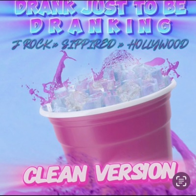 Drank just to be dranking (feat. Sippired & Fabian Hollywood Owens) [Radio Edit] - Single