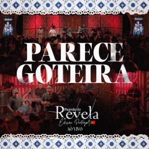 Parece Goteira (Pagode do Revela Edição Portugal) [Ao Vivo] - Single