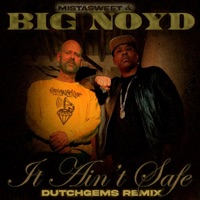 It Ain't Safe (Dutchgems remix) - Single - Mistasweet & Big Noyd