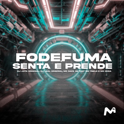 FODE, FUMA, SENTA E PRENDE (feat. Mc 7 Belo & Mc India) - Single