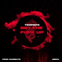Get The F**k Up - Single - Twopoint0