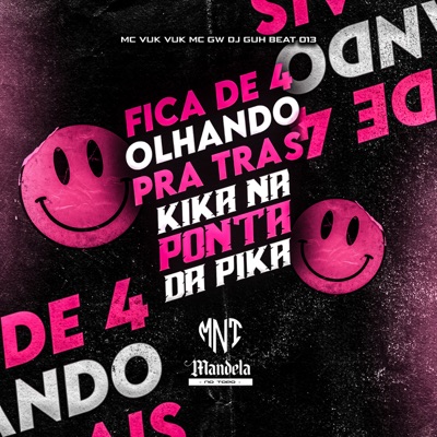Fica de 4 Olhando pra Tras, Kika na Ponta da Pika (feat. MC GW) - Single