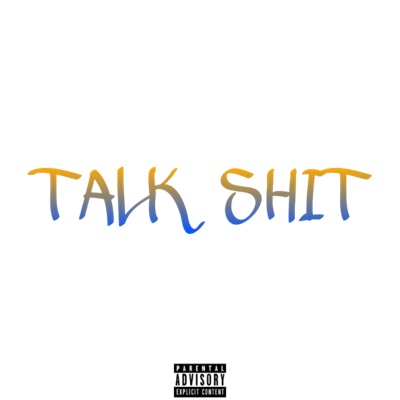TALK SHIT - Single