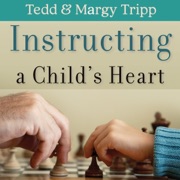Instructing a Child's Heart (Unabridged) - Tedd & Margy Tripp