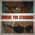 where you standing