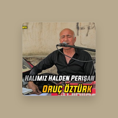 Listen to Oruç Öztürk, watch music videos, read bio, see tour dates & more!