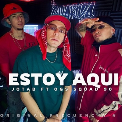 Estoy aquí (Original frecuencia #15) (feat. Jota B mc & O.G.S Squad 90) - Single