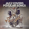 Jazz Covers Popular Songs - Various Artists