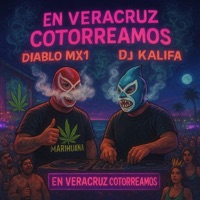 En Veracruz cotorreamos (feat. Dj Kalifa) - Single - Diablo Mx1