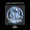 Aint Switch Up - Single