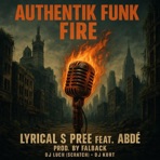 FIRE (AUTHENTIK FUNK) (feat. LYRICAL S PREE, ABDÉ & DJ LUCH (SCRATCH)) [FALBACK Remix] - Single