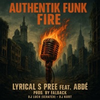 FIRE (AUTHENTIK FUNK) (feat. LYRICAL S PREE, ABDÉ & DJ LUCH (SCRATCH)) [FALBACK Remix] - Single - DJ Luch & DJ Kurt