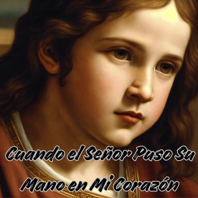 Cuando el Señor Puso Su Mano en Mi Corazón - Single
