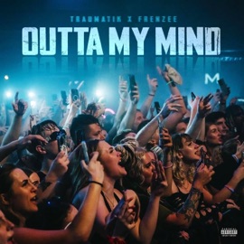Outta My Mind Mr Traumatik & Frenzee