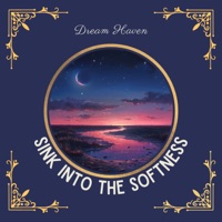 Sink Into the Softness of Your Bed and Sleep Deeply - Dream Haven, Sleep Miracle & Calming Eyes