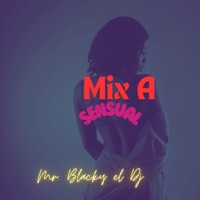 Mix A Sensual MT MH (Radio Edit) - Single - Mr. Blacky el Dj