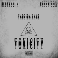 Toxicity (feat. Crook Deez & Yaddida Page) - Single - Ya Boi H