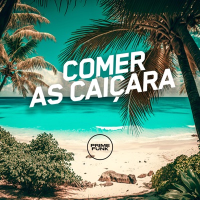 Comer as Caiçara (feat. Prime Funk) - Single