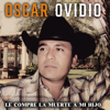 Le Compre la Muerte a Mi Hijo - Oscar Ovidio