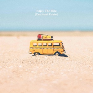 Enjoy The Ride (Tiny Island Version) - Single