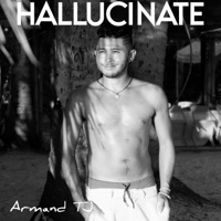 Hallucinate - Single - Armand TJ