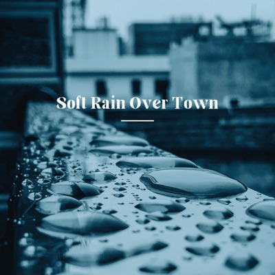Soft Rain Over Town - EP