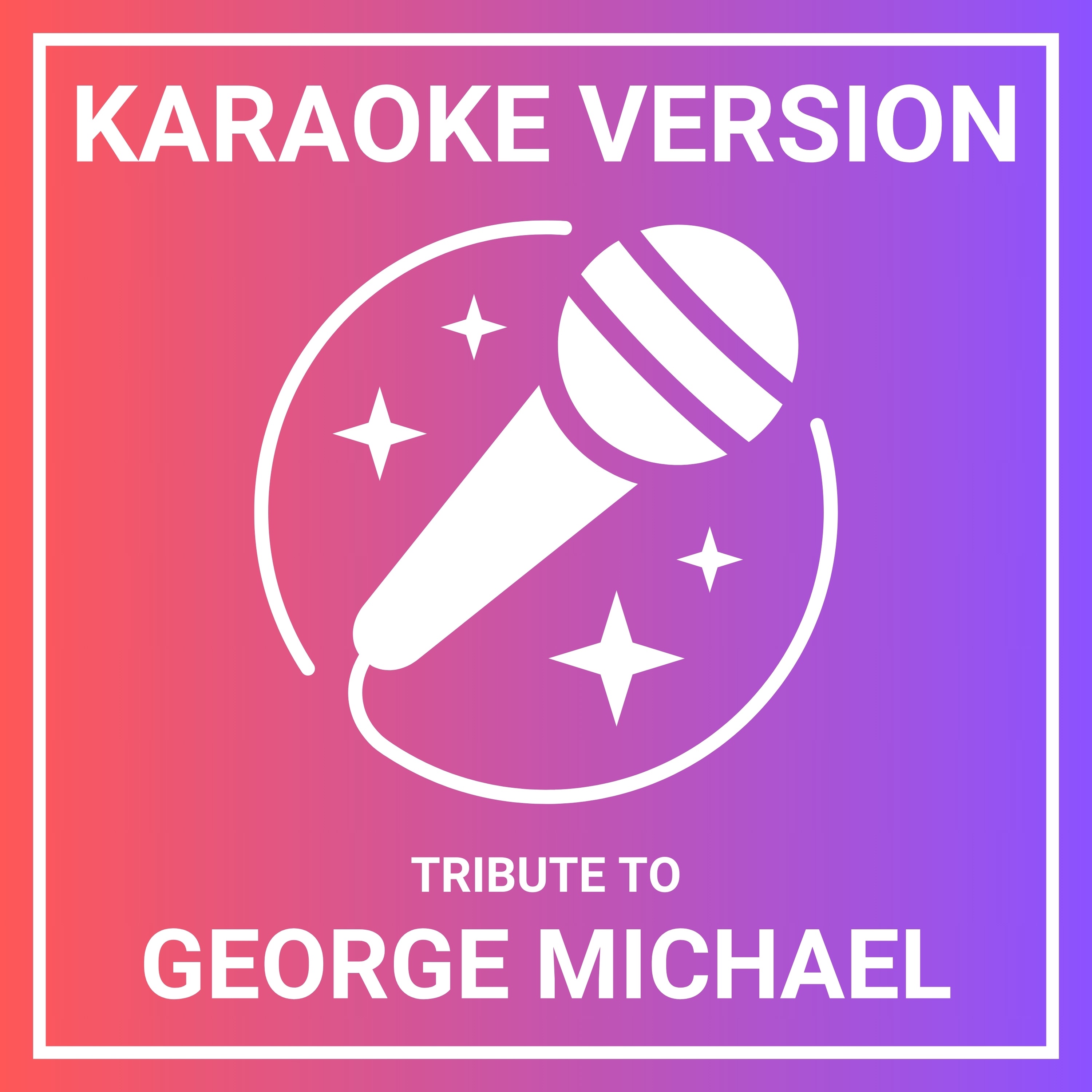 Karaoke Version - A Tribute to George Michael