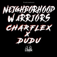 Neighborhood Warriors - Single - LFAM, Charflex & Dudu