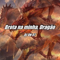 Brota na minha, Dragão - Single - DJ DN 07