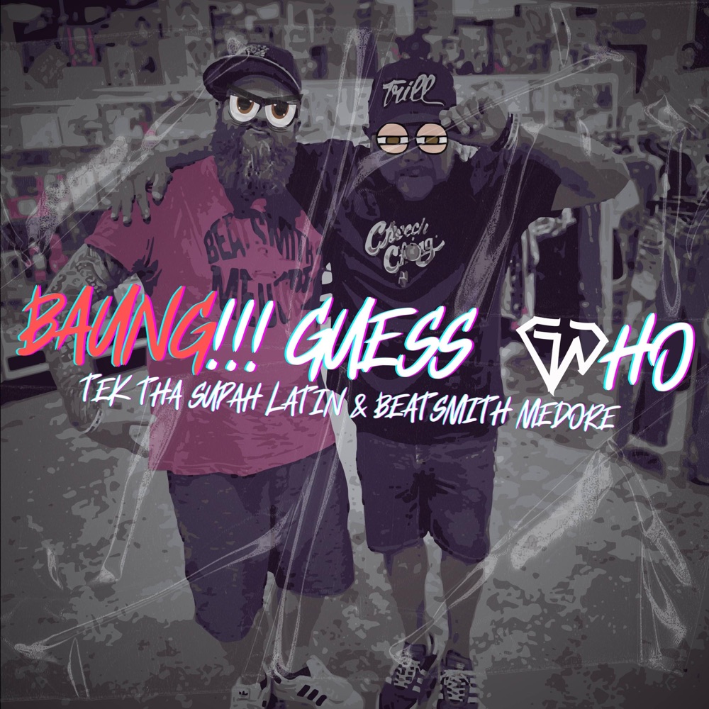 Обложка альбома «Baung!!! Guess Who - Single» — Tek Tha Supah Latin & Beatsmith Medore