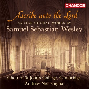 Ascribe Unto the Lord - Sacred Choral Works by Wesley