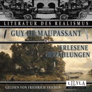 Erlesene Erzählungen 1 (Die Morithat, Rosa, Der Vater, Das Geständnis, Der Schmuck, Das Glück, Der Alte, Ein Feigling, Der Säufer, Die Blutrache, Coco, Die Hand, Der Krüppel, Elternmord, Der Lummenfelsen, Der Kleine, Timbuktu.) - Guy de Maupassant