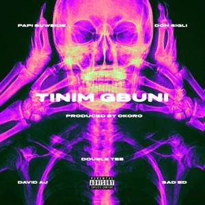 Tinim Gbuni (feat. Don Sigli, David AJ, Double Tee & Sad Ed) - Single