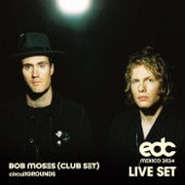 Bob Moses (Club Set) at EDC Mexico, 2024: Circuit Grounds [DJ Mix] [DJ Mix] artwork