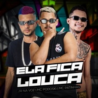Ela Fica Louca - Single - Mc Podoski, Mc Patinhas & Jr Na Voz