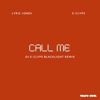 Call Me (DJ E-Clyps Blacklight Dub Remix) - Single - Lyric Jones & DJ E-Clyps