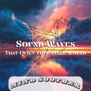 Sound Waves That Quiet Your Inner World