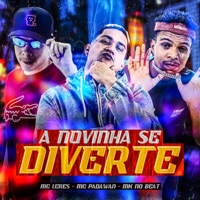 A Novinha Se Diverte (feat. MK no Beat) - Single - Mc Padawan & MC LERES