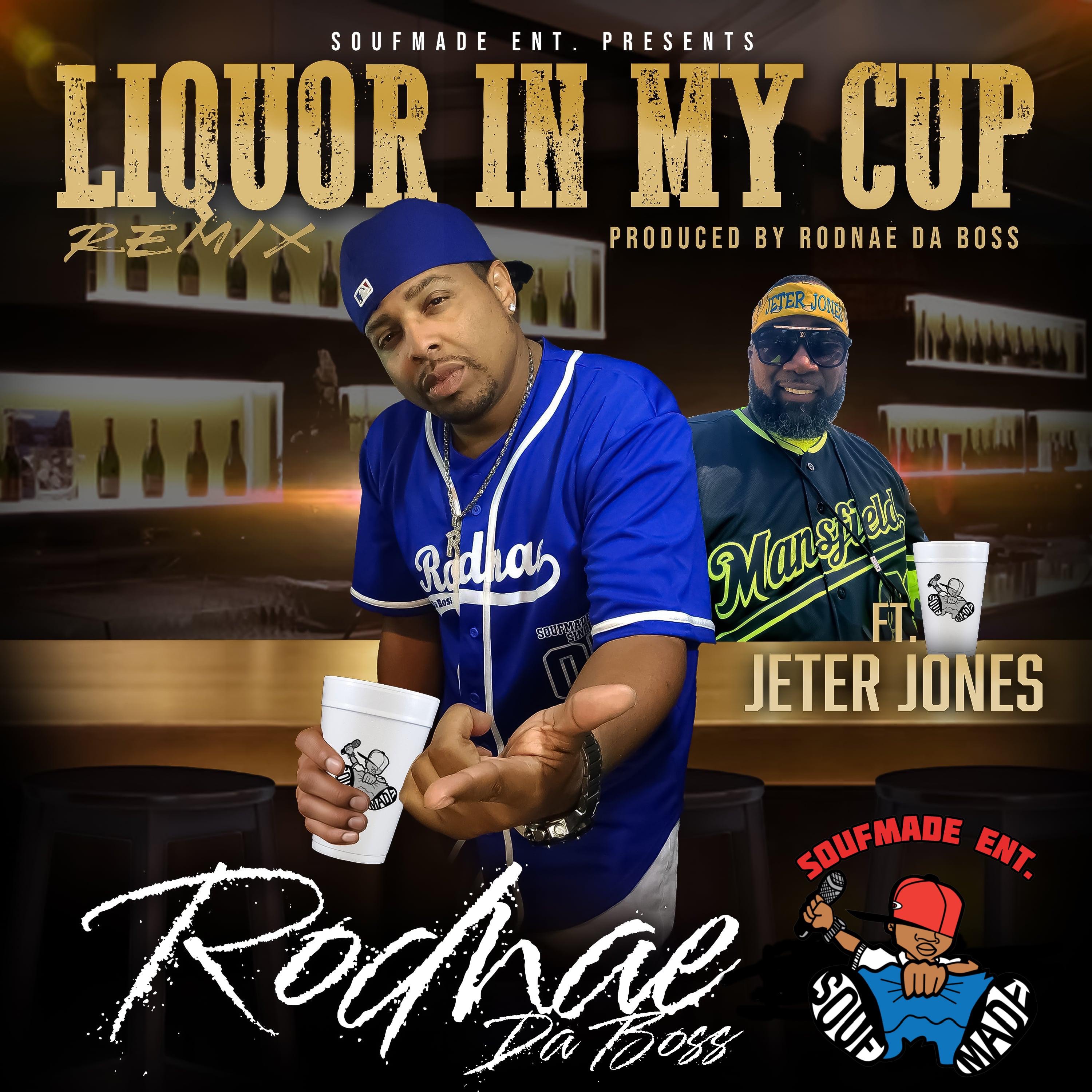 Liquor In My Cup (feat. Jeter Jones) [Remix] - Single