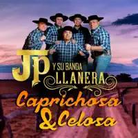 CAPRICHOSA Y CELOSA — JP Y SU BANDA LLANERA