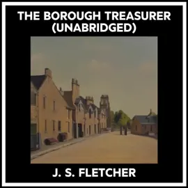 The Borough Treasurer (Unabridged)