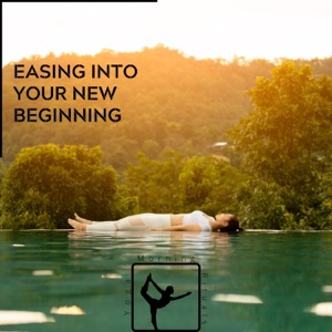 Easing Into Your New Beginning