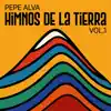 Pepe Alva & William Luna - Vienes y Te Vas - Himnos de la Tierra, Vol.1