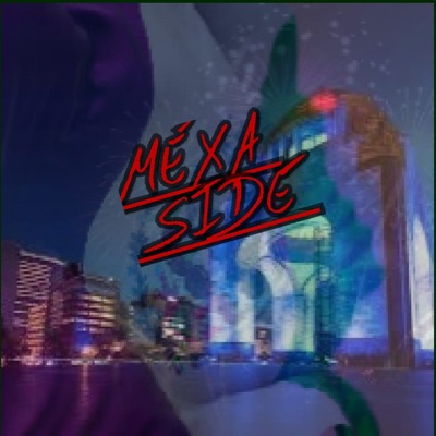 MEXA SIDE (feat. CXRTS & MG_MX) - Single