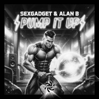 Pump It Up - Single - Sexgadget & Alan B