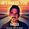 Michael Botte Band - If I Asked You