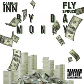 By the Money (feat. Cashum inn) Fly Spruce
