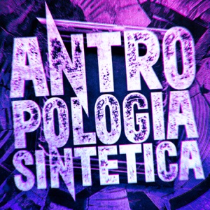 Antropologia sintetica 2 (Ultra Slowed)