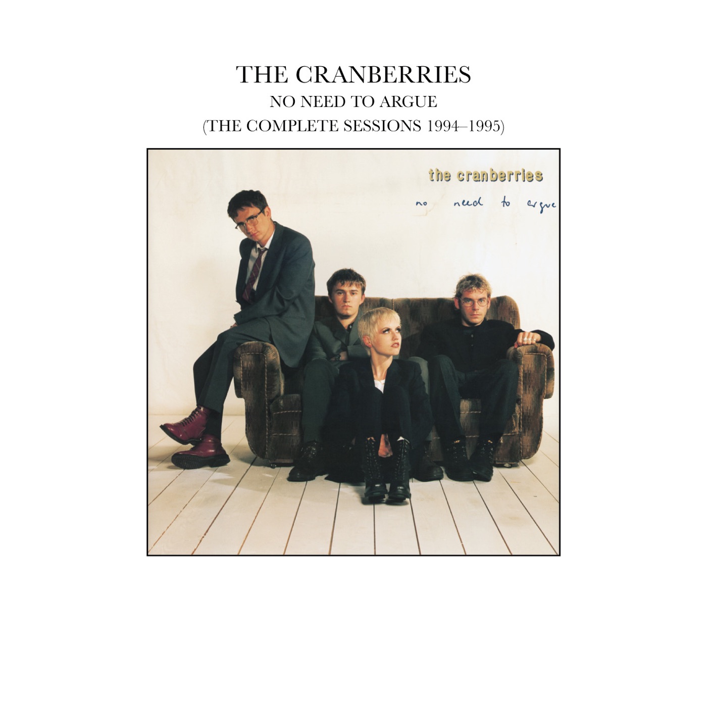 No Need To Argue (The Complete Sessions 1994-1995) by The Cranberries