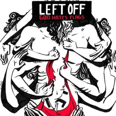 Listen to God Hates Flags by Left Off